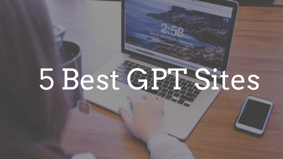 5 Best GPT sites - Get paid to complete Surveys and offers